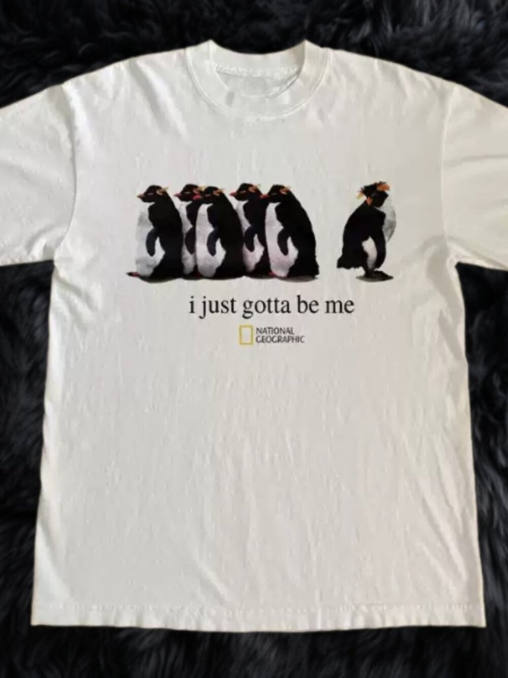 I Just Gotta Be Me Penguin Shirt - National Geographic Parody White Tee